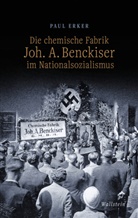 Paul Erker - Die chemische Fabrik Joh. A. Benckiser im Nationalsozialismus