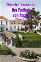 Zschokke Heinrich, Heinrich Zschokke, Heinrich Zschokke - Der Freihof von Aarau