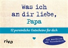 Alexandra Reinwarth - Was ich an dir liebe, Papa - 12 persönliche Gutscheine für dich