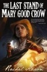 Rachel Aaron - The Last Stand of Mary Good Crow