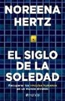 Noreena Hertz - El Siglo de la Soledad: Recuperar Los Vínculos Humanos En Un Mundo Dividido