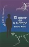 Ernesto Mireles - El amor es a tiempo