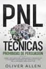 Oliver Allen - PNL Técnicas prohibidas de Persuasión