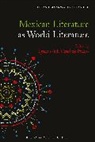 Ignacio M Sanchez Prado, Thomas Oliver Beebee, Ignacio M. Sánchez Prado, Ignacio M. Sánchez Prado - Mexican Literature as World Literature