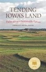 Cornelia F. Mutel - Tending Iowa's Land: Pathways to a Sustainable Future