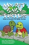 Anish Dhiran Muhunthan, Ashthan Harry Muhunthan, Shamgi Muhunthan - My Pet Baby Turtles: How to Handle Pet Baby Turtles