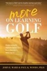 John E. Ward, Paul Woods, Paul K. Woods, Ph. D. Paul K. Woods - More on Learning Golf