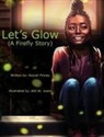 Keziah A Finney, Keziah A. Finney, Kitt St Joans, LLC Molo Global Consulting - Let's Glow (A Firefly Story)