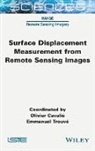 Cavalie, Olivier Cavalie, Emmanuel Trouve - Surface Displacement Measurement from Remote Sensing Images