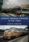 David Christie - London Terminal Stations in the 1960s