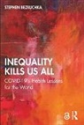 Stephen Bezruchka, Bezruchka Stephen - Inequality Kills Us All