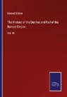 Edward Gibbon - The History of the Decline and Fall of the Roman Empire