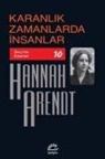 Hannah Arendt - Karanlik Zamanlarda Insanlar