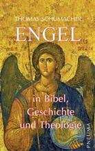 Thomas Schumacher - Engel in Bibel, Geschichte und Theologie
