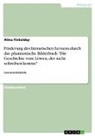Alina Finkeldey - Förderung des literarischen Lernens durch das phantastische Bilderbuch "Die Geschichte vom Löwen, der nicht schreiben konnte"