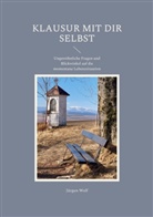 Jürgen Wolf - KLAUSUR MIT DIR SELBST