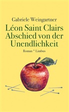 Gabriele Weingartner - Léon Saint Clairs Abschied von der Unendlichkeit
