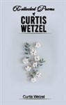 Tbd - COLLECTED POEMS OF CURTIS WETZEL