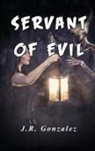 J. R. Gonzalez - Servant of Evil
