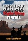 Trevor Lynch, Greg Johnson - Trevor Lynch's Classics of Right-Wing Cinema
