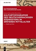 Barbara Fleith, Wetzel, René Wetzel - Kulturtopographie des deutschsprachigen Südwestens im späteren Mittelalter