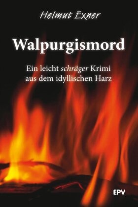Helmut Exner - Walpurgismord Ein leicht schräger Krimi aus dem idyllischen Harz