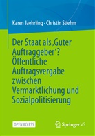 Karen Jaehrling, Christin Stiehm - Der Staat als 'Guter Auftraggeber'? Öffentliche Auftragsvergabe zwischen Vermarktlichung und Sozialpolitisierung