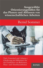 Bernd Sommer - Ausgewählte Orientierungshilfen für das Planen und Abfassen von wissenschaftlichen Arbeiten