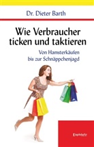 Dieter Barth - Wie Verbraucher ticken und taktieren