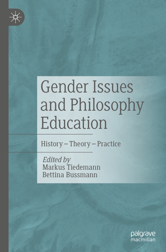 Bussmann, Bettina Bussmann, Markus Tiedemann - Gender Issues and Philosophy Education History - Theory - Practice