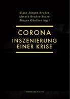 Klaus-Jürgen Bruder, Almuth Bruder-Bezzel, Jürgen Günther, Klaus-Jürgen Bruder, Almuth Bruder-Bezzel - Corona. Inszenierung einer Krise