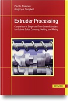 Paul G Andersen, Paul G. Andersen, Gregory A Campbell, Gregory A. Campbell - Extruder Processing