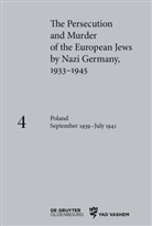 Klaus-Peter Friedrich, Pearce, Caroline Pearce - The Persecution and Murder of the European Jews by Nazi Germany, 1933-1945 - Volume 4: Poland September 1939 - July 1941