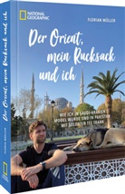 Korbinian Mayr-Kennerknecht, Florian Müller - Der Orient, mein Rucksack und ich