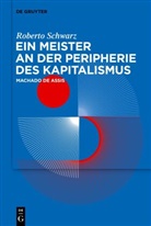 Roberto Schwarz, Laura Rivas Gagliardi - Ein Meister an der Peripherie des Kapitalismus