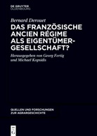 Bernard Derouet, Georg Fertig, Kopsidis, Michael Kopsidis - Das französische Ancien Régime als Eigentümergesellschaft?