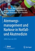 Grübl, Michael Bernhard, Michael Bernhard u a, Stephan Düsterwald, Maximilian Feth, Bernhard Gliwitzky... - Atemwegsmanagement und Narkose in Notfall- und Akutmedizin