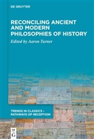 Aaron Turner - Reconciling Ancient and Modern Philosophies of History