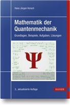 Hans Jürgen Korsch - Mathematik der Quantenmechanik