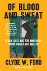 Clyde W Ford, Clyde W. Ford, Ford Clyde W. - Of Blood and Sweat