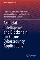 Mamoun Alazab, Mamoun Alazab et al, Youssef Baddi, Yassine Maleh, Imed Romdhani, Loai Tawalbeh - Artificial Intelligence and Blockchain for Future Cybersecurity Applications