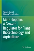 Naseem Ahmad, Strnad, Miroslav Strnad - Meta-topolin: A Growth Regulator for Plant Biotechnology and Agriculture