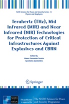 Apostolakis, Apostolos Apostolakis, Mauro Fernandes Pereira, Mauro Fernandes Pereira - Terahertz (THz), Mid Infrared (MIR) and Near Infrared (NIR) Technologies for Protection of Critical Infrastructures Against Explosives and CBRN