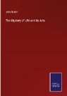 John Ruskin - The Mystery of Life and its Arts