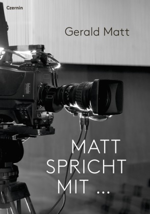 Gerald Matt - Matt spricht mit ... Interviews