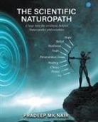 (Dr. ). Pradeep Nair - The scientific Naturopath A leap into the evidence behind naturopathy philosophies