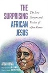 Afua Kuma, Jonathan Kirby, Joseph Kwakye - The Surprising African Jesus