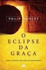 Philip Yancey - O eclipse da gra&ccedil;a
