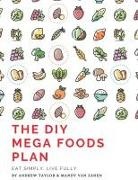 Andrew Taylor, Andrew Flinders Taylor, Mandy van Zanen, Amanda Holder - The DIY Mega Foods Plan