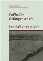 Stephan Theilig, Woehrle, Christophe Woehrle - Fußball in Gefangenschaft - Football en captivité